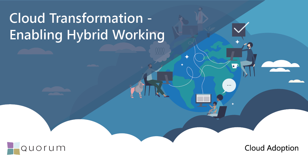 Cloud Transformation - Enabling Hybrid Working - Quorum