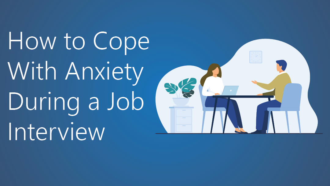 Tips on How to Cope With Anxiety During a Job Interview