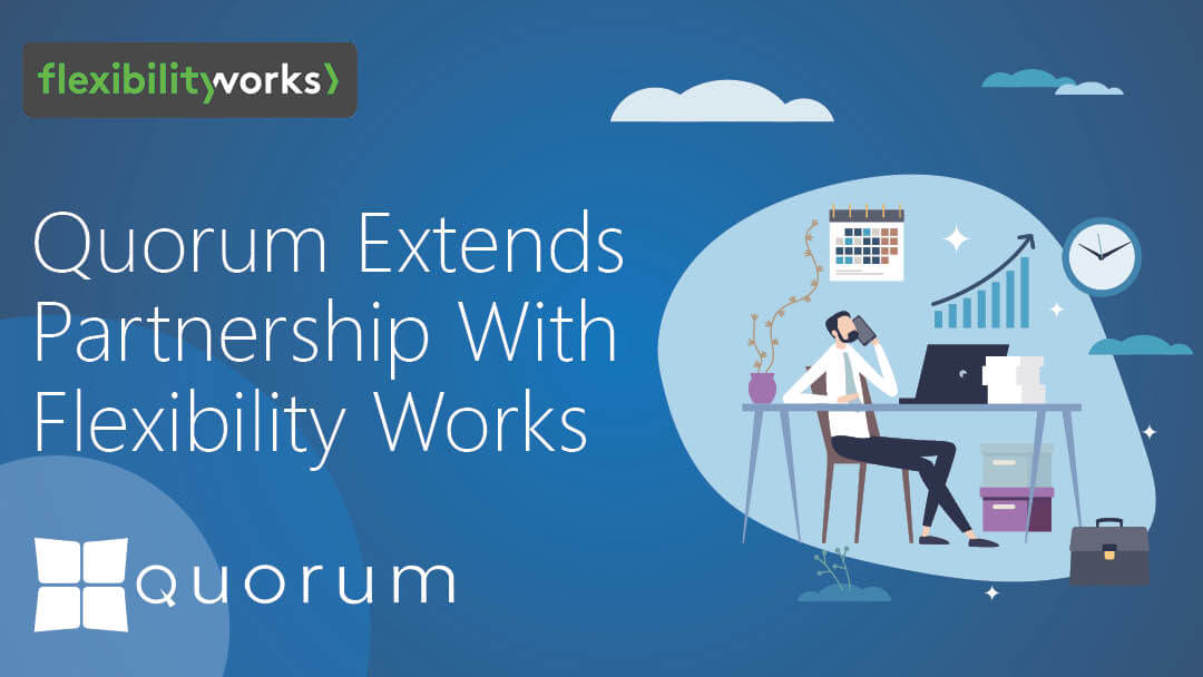 Quorum Extends Partnership With Flexibility Works