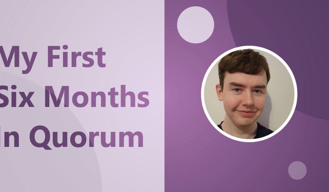 Ryan McCartney – My First Six Months in Quorum