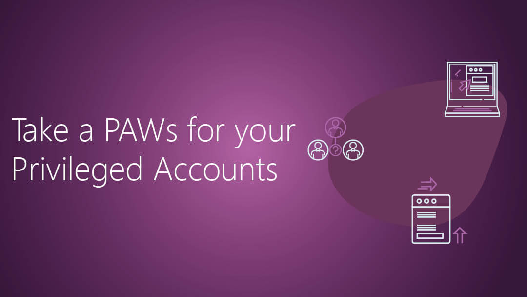 Take a PAWs for your Privileged Accounts