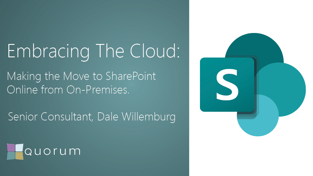 Embracing The Cloud: Migrating to SharePoint Online from On-Premises.