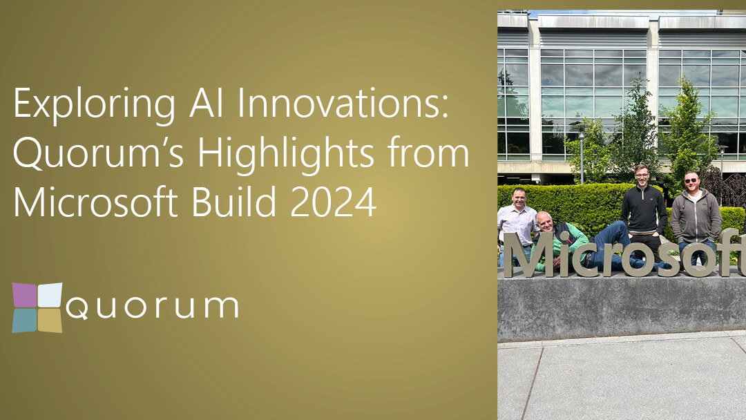 Exploring AI Innovations: Quorum’s Highlights from Microsoft Build 2024