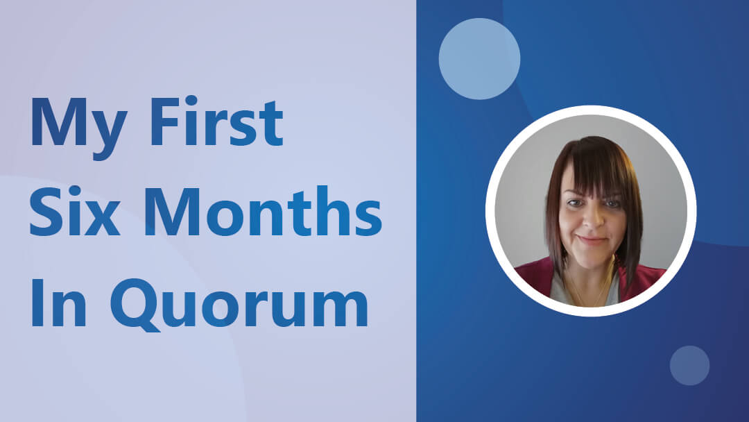 Emma Dolling – My First Six Months in Quorum