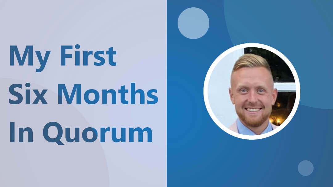 Lewis Slight – My First Six Months in Quorum