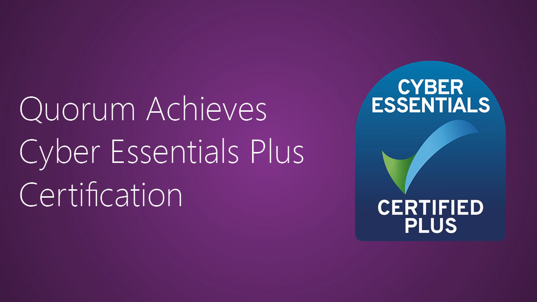 Quorum Achieves Cyber Essentials Plus Certification