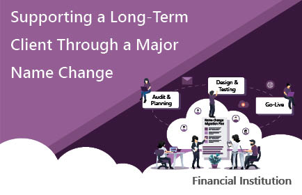 Supporting a Long-Term Client Through a Major Name Change CS