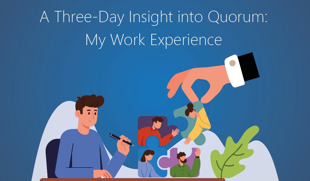 A Three-Day Insight into Quorum: My Work Experience