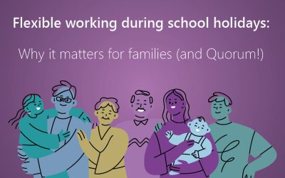 Flexible working during school holidays: why it matters for families (and Quorum!)