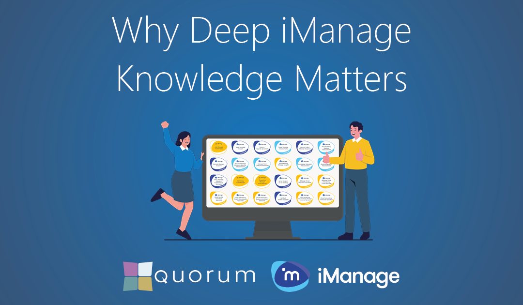 Why Deep iManage Knowledge Matters