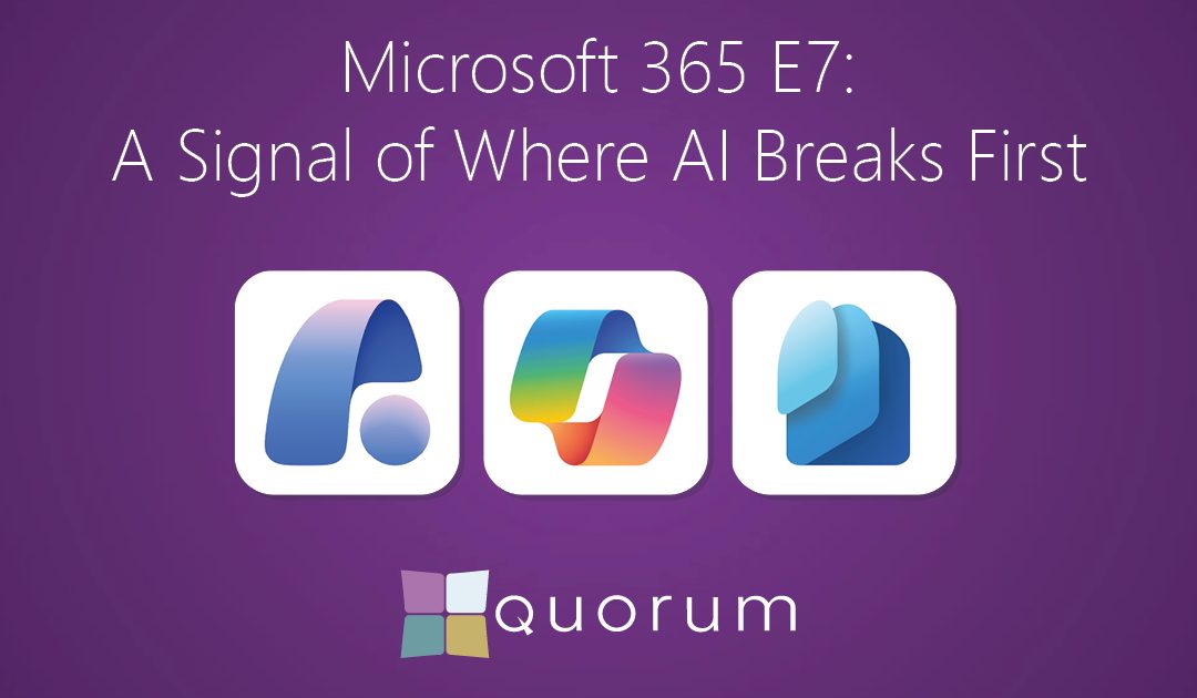 Microsoft 365 E7: A Signal of Where AI Breaks First