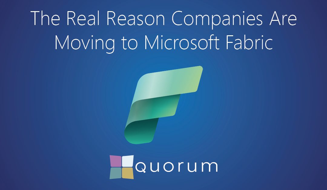 The Real Reason Companies Are Moving to Microsoft Fabric